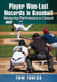 Player Won-Lost Records in Baseball: Measuring Performance in Context by Tom Thress