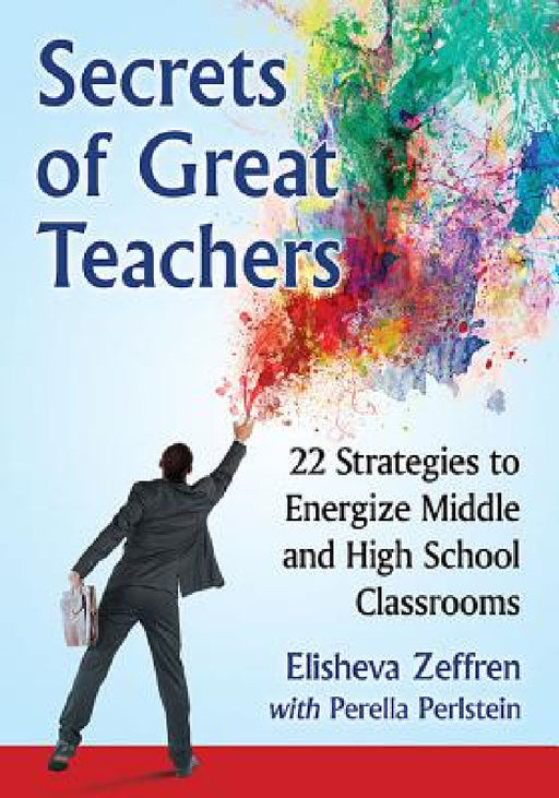 Secrets of Great Teachers: 22 Strategies to Energize Middle and High School Classrooms by Elisheva Zeffren, Perella Perlstein