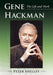 Gene Hackman: The Life and Work by Peter Shelley