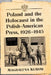 Poland and the Holocaust in the Polish-American Press, 1926-1945 by Magdalena Kubow