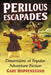 Perilous Escapades: Dimensions of Popular Adventure Fiction by Gary Hoppenstand