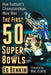 The First 50 Super Bowls: How Football's Championships Were Won by Ed Benkin