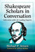 Shakespeare Scholars in Conversation: Interviews with 24 Leading Experts by Michael P. Jensen