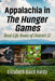 Appalachia in the Hunger Games: Real-Life Roots of District 12 by Elizabeth Baird Hardy