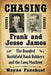 Chasing Frank and Jesse James: The Bungled Northfield Bank Robbery and the Long Manhunt by Wayne Fanebust
