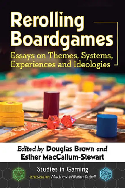 Rerolling Boardgames: Essays on Themes, Systems, Experiences and Ideologies by Douglas Brown