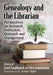 Genealogy and the Librarian: Perspectives on Research, Instruction, Outreach and Management by Carol Smallwood, Vera Gubnitskaia