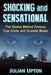 Shocking and Sensational: The Stories Behind Famous True Crime and Scandal Books by Julian Upton