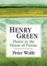 Henry Green: Havoc in the House of Fiction by Peter Wolfe