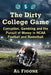 The Dirty College Game: Corruption, Gambling and the Pursuit of Money in NCAA Football and Basketball by Al Figone