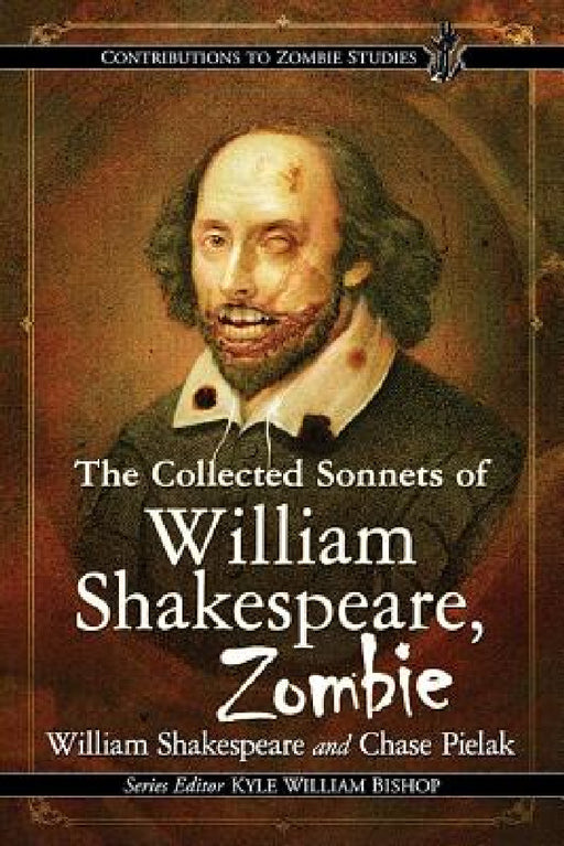 The Collected Sonnets of William Shakespeare, Zombie by William Shakespeare, Chase Pielak