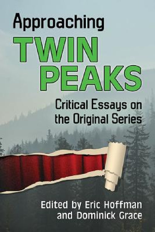 Approaching Twin Peaks: Critical Essays on the Original Series by Eric Hoffman, Dominick Grace