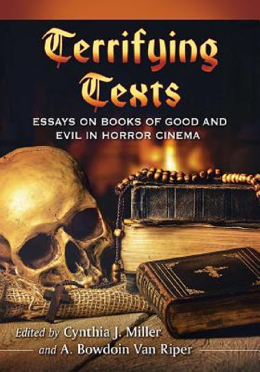 Terrifying Texts: Essays on Books of Good and Evil in Horror Cinema by Cynthia J. Miller, A. Bowdoin Van Riper
