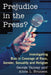 Prejudice in the Press?: Investigating Bias in Coverage of Race, Gender, Sexuality and Religion by George Yancey, Alicia L. Brunson