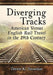 Diverging Tracks: American Versus English Rail Travel in the 19th Century by Trevor K. Snowdon