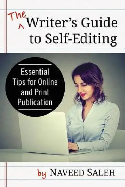 The Writer's Guide to Self-Editing: Essential Tips for Online and Print Publication by Naveed Saleh
