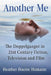 Another Me: The Doppelganger in 21st Century Fiction, Television and Film by Heather Duerre Humann