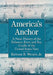 America's Anchor: A Naval History of the Delaware River and Bay, Cradle of the United States Navy by Kennard R. Wiggins