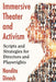 Immersive Theater and Activism: Scripts and Strategies for Directors and Playwrights by Nandita Dinesh