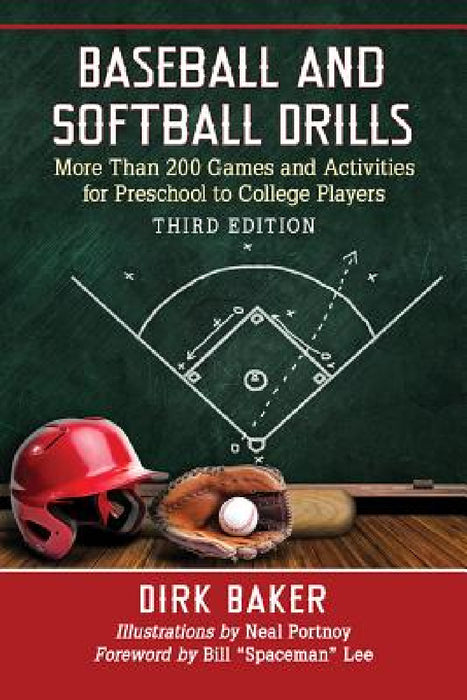 Baseball and Softball Drills: More Than 200 Games and Activities for Preschool to College Players, 3d ed. by Dirk Baker