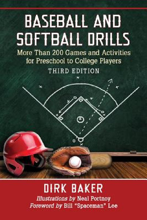 Baseball and Softball Drills: More Than 200 Games and Activities for Preschool to College Players, 3d ed. by Dirk Baker