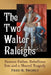The Two Walter Raleighs: Famous Father, Rebellious Son and a Shared Tragedy by Fred B. Tromly