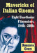 Mavericks of Italian Cinema: Eight Unorthodox Filmmakers, 1940s-2000s by Roberto Curti