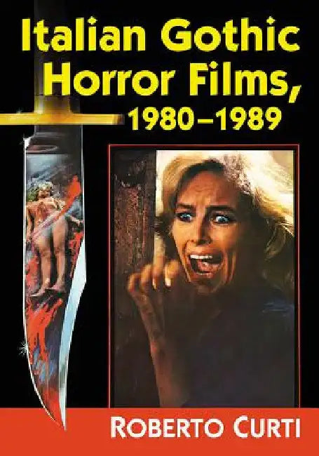 Italian Gothic Horror Films, 1980-1989 by Roberto Curti
