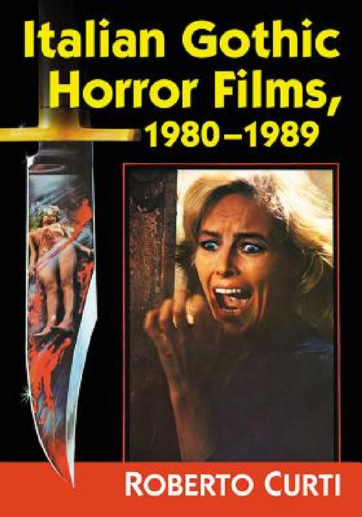 Italian Gothic Horror Films, 1980-1989 by Roberto Curti