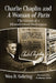 Charlie Chaplin and A Woman of Paris: The Genesis of a Misunderstood Masterpiece by Wes D. Gehring