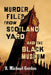 Murder Files from Scotland Yard and the Black Museum by R. Michael Gordon