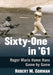 Sixty-One in '61: Roger Maris Home Runs Game by Game by Robert M. Gorman