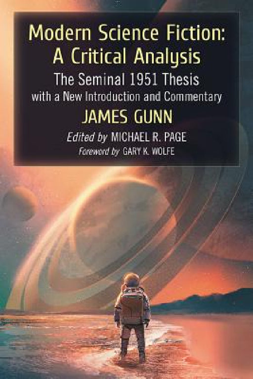Modern Science Fiction: A Critical Analysis: The Seminal 1951 Thesis with a New Introduction and Commentary by James Gunn, Michael R. Page