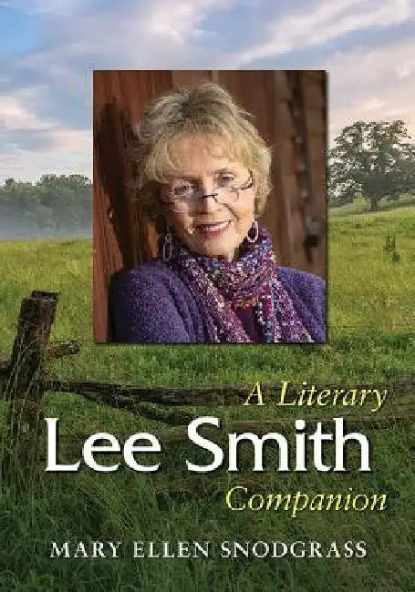 Lee Smith: A Literary Companion by Mary Ellen Snodgrass