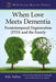 When Love Meets Dementia: Frontotemporal Degeneration (FTD) and the Family by Ada Anbar, Elaine A. Moore
