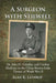 A Surgeon with Stilwell: Dr. John H. Grindlay and Combat Medicine in the China-Burma-India Theater of World War II by Alan K. Lathrop