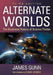 Alternate Worlds: The Illustrated History of Science Fiction, 3D Ed. by James Gunn