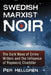 Swedish Marxist Noir: The Dark Wave of Crime Writers and the Influence of Raymond Chandler by Per Hellgren