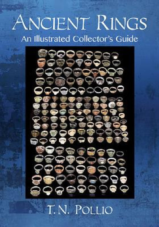Ancient Rings: An Illustrated Collector's Guide by T. N. Pollio