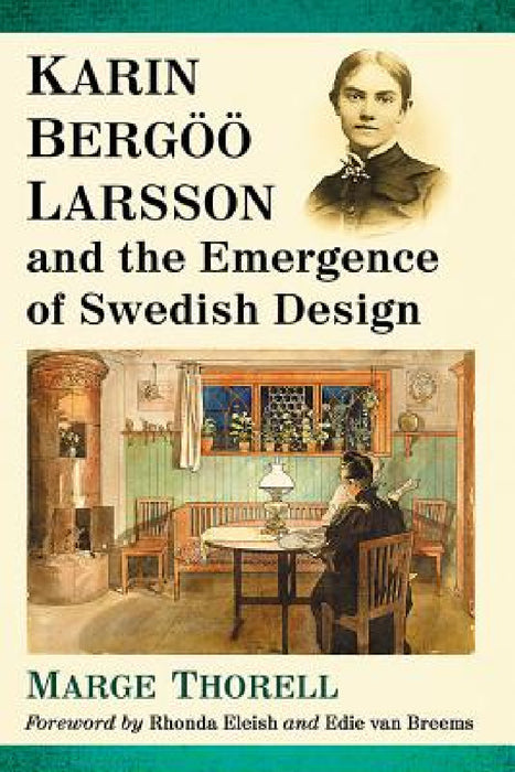 Karin Bergoo Larsson and the Emergence of Swedish Design by Marge Thorell