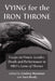 Vying for the Iron Throne: Essays on Power, Gender, Death and Performance in Hbo's Game of Thrones by Lindsey Mantoan, Sara Brady