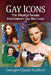Gay Icons: The (Mostly) Female Entertainers Gay Men Love by Georges-Claude Guilbert