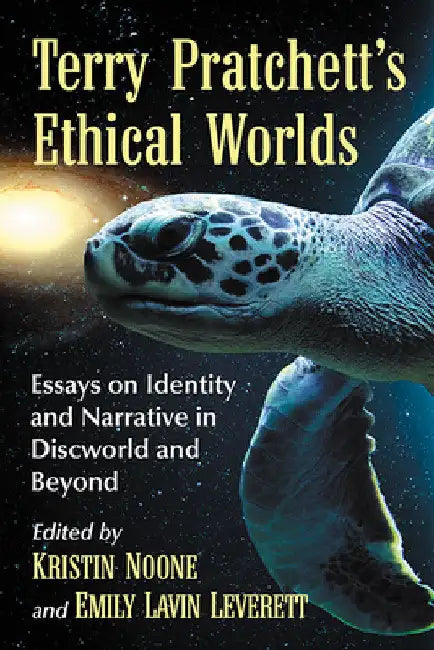 Terry Pratchett's Ethical Worlds: Essays on Identity and Narrative in Discworld and Beyond by Kristin Noone