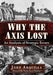 Why the Axis Lost: An Analysis of Strategic Errors by John Arquilla