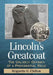 Lincoln's Greatcoat: The Unlikely Odyssey of a Presidential Relic by Reignette G. Chilton