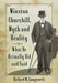 Winston Churchill, Myth and Reality: What He Actually Did and Said by Richard M. Langworth