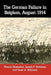 The German Failure in Belgium, August 1914: How Faulty Reconnaissance Exposed the Weakness of the Schlieffen Plan by Dennis Showalter