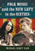 Folk Music and the New Left in the Sixties by Michael Scott Cain