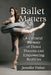 Ballet Matters: A Cultural Memoir of Dance Dreams and Empowering Realities by Jennifer Fisher