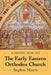 The Early Eastern Orthodox Church: A History, AD 60-1453 by Stephen Morris